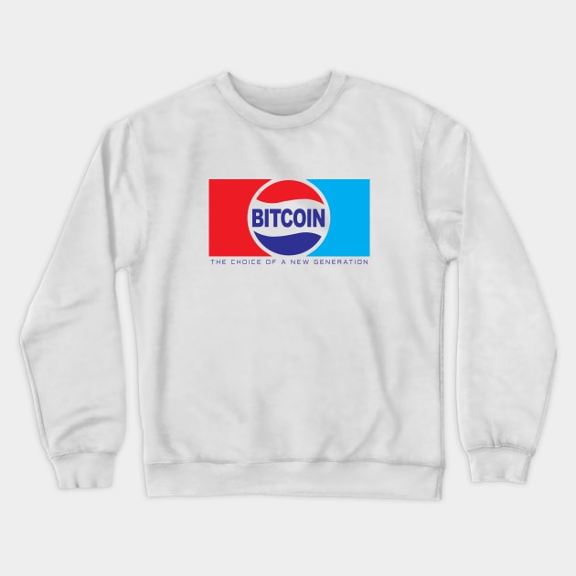 Bitcoin - The Choice of a New Generation Crewneck Sweatshirt by phneep